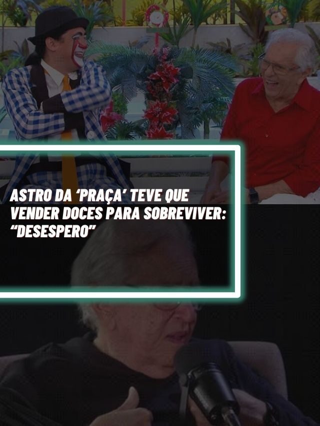 Astro  da ‘Praça’ teve que vender doces para sobreviver: “Desespero”