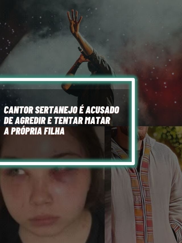 Cantor sertanejo é acusado de agredir e  tentar matar a própria filha