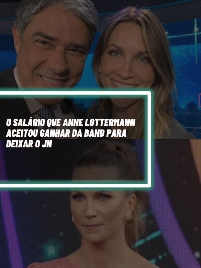 O salário que Anne Lottermann aceitou ganhar da Band para deixar o JN