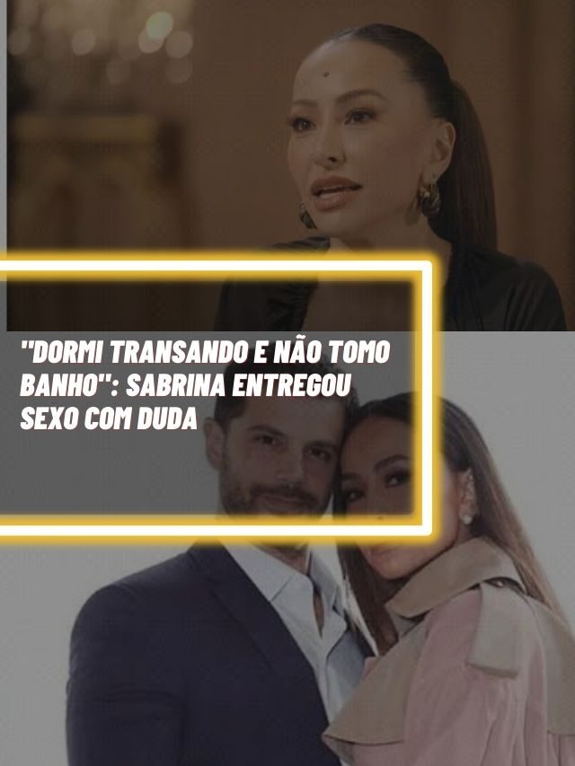 “Dormi transando e não tomo banho”: Sabrina entregou sexo com Duda