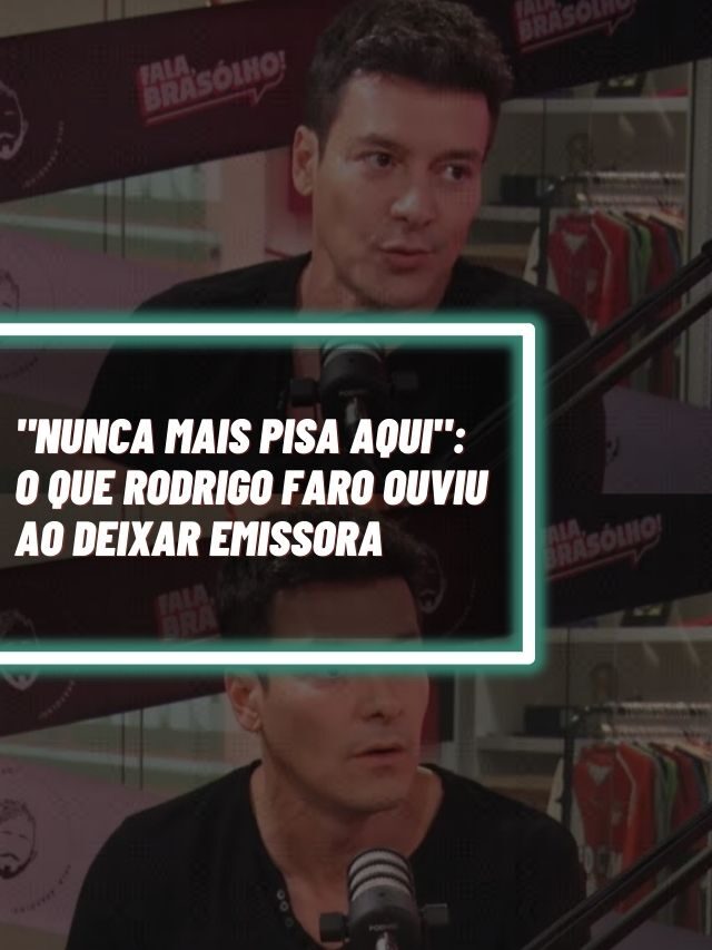 “Nunca mais pisa aqui”: O que Rodrigo Faro ouviu ao deixar emissora
