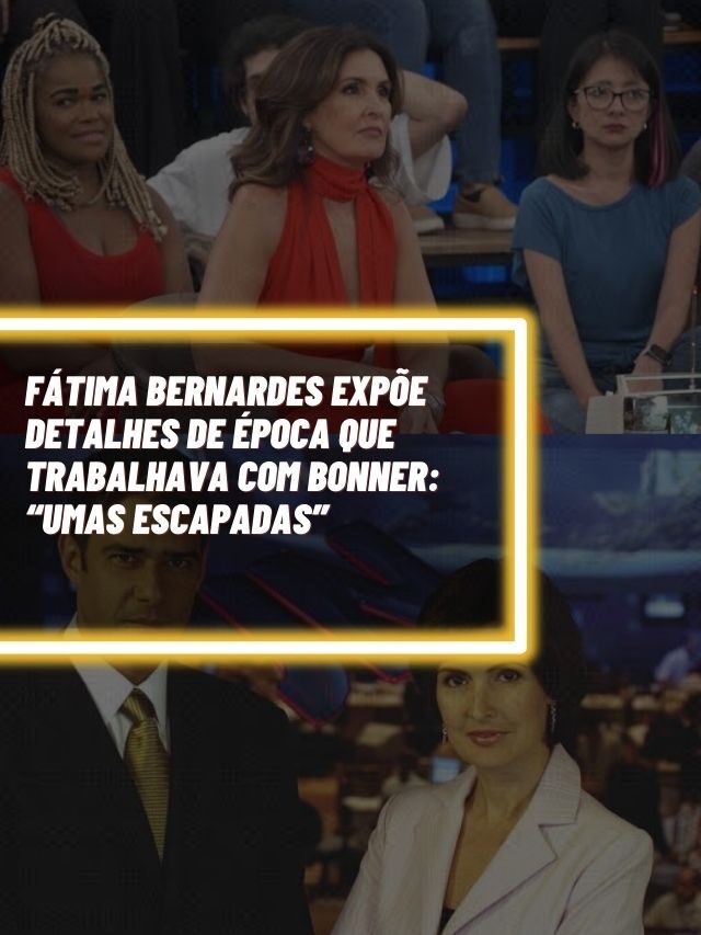 Fátima Bernardes expõe detalhes de época que trabalhava com Bonner