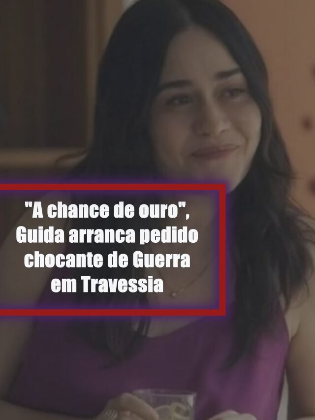 “A chance de ouro”, Guida arranca pedido chocante de Guerra em Travessia