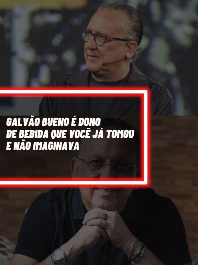 Galvão Bueno é dono de bebida que você já tomou e não imaginava