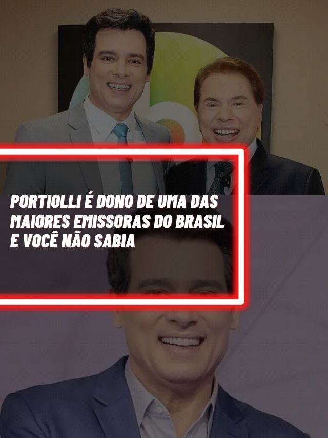 Portiolli é dono de uma das maiores emissoras e você não sabia