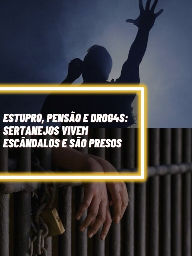 Estupr0, pensão e drog4s: Sertanejos vivem escândalos e são presos
