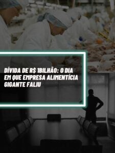Essa é a empresa alimentícia gigante que faliu com uma dívida de aproximadamente R$1 bilhão (Foto - Montagem TV Foco).