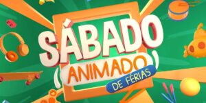 “Sábado Animado” entra no ritmo das férias no mês de julho