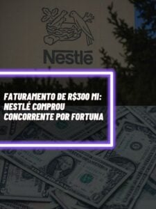 Essa é a concorrente que faturava R$300 milhões e foi comprada pela Nestlé (Foto - Montagem TV Foco).