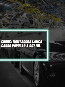 Esse é o carro popular de R$7 mil lançado por montadora e que já está à venda (Foto - Montagem TV Foco).