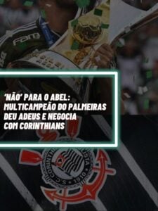 Esse é  o multicampeão pelo Palmeiras que está assinando com o Corinthians após dizer não para o Abel (Foto - Montagem TV Foco).