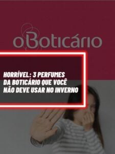 Esses são os 3 perfumes da Boticário que você não deve usar no inverno (Foto - Montagem TV Foco).