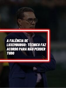 A falência de Luxemburgo Técnico faz acordo para não perder tudo