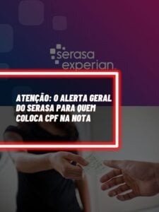 Atencao-O-alerta-GERAL-do-SERASA-para-quem-coloca-CPF-na-nota