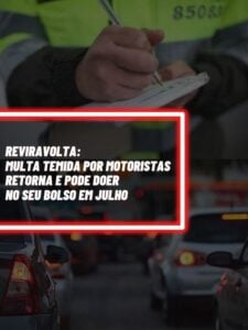 Essa é a lei que voltou neste mês de julho com a multa temida por muitos  motoristas (Foto - Montagem TV Foco).