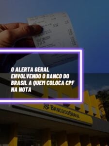 O alerta GERAL envolvendo o Banco do Brasil a quem coloca CPF na Nota