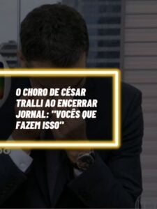 O choro de César Tralli ao encerrar jornal Vocês que fazem isso