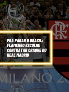 Pra parar o Brasil Flamengo escolhe contratar craque do Real Madrid