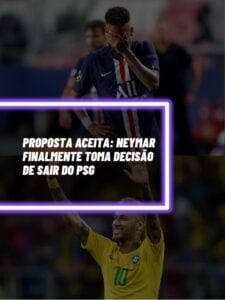 Proposta-ACEITA-Neymar-finalmente-toma-decisao-de-sair-do-PSG (Montagem - TV Foco)