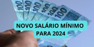 Novo valor do salário mínimo pra 2024 é revelado  - Foto: Internet