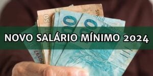 Aumento no valor do novo salário mínimo é confirmado em 2024 (Foto: Internet)