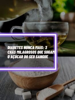 Diabetes nunca mais 3 chás milagrosos que sugam o açúcar do seu sangue