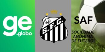 Globo Esporte, Santos e SAF - (Reprodução: Internet)