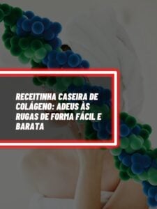 Receitinha caseira de colágeno Adeus às rugas de forma fácil e barata