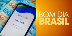 INSS e Bom Dia Brasil. Foto: Reprodução/Internet