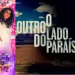 Protagonistas das novelas da Globo, Cheias de Charme (2012) e O Outro Lado do Paraíso (2017) (Foto: Reprodução / Globo / Montagem TV Foco)