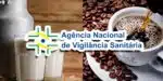 ANVISA - Leite - Café (Foto: Reprodução, Montagem - TV Foco)