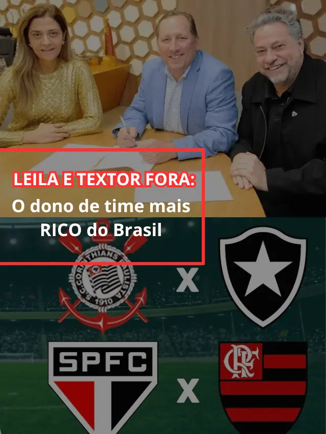 Nem Leila, nem Textor: Novo dono de time vira o mais rico