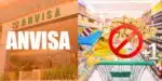 Fachada da Anvisa e 3 marcas populares foram retiradas dos supermercados (Foto: Reprodução / Canva / Montagem TV Foco)