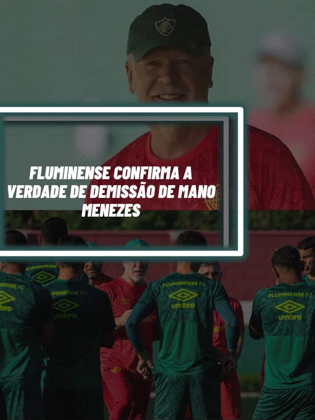 Fluminense confirma a verdade de demissão de Mano Menezes