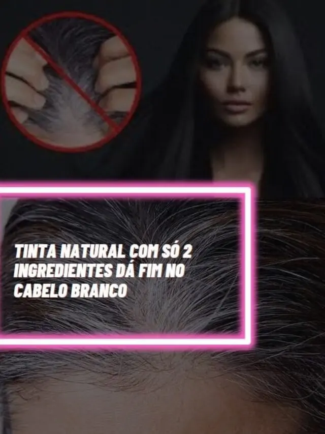 Tinta natural com só 2 ingredientes dá fim no cabelo branco