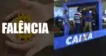 Falência - Caixa (Foto: Reprodução/ Internet)