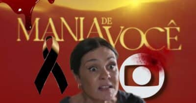 Mar de sangue: Mania de Você faz luto reinar na Globo ao enterrar +1 protagonista para ressuscitar trama (Fotos: Reprodução/ Globo/ Montagem TV Foco)