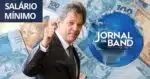 Salário mínimo, Fernando Haddad e Jornal da Band (Foto: Reprodução / Gov / Band)
