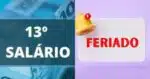 13º salário e feriado- Foto: Montagem