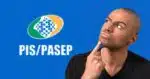 Logo PIS:Pasep e homem pensando (Fotos; Reproduções / Internet / Canva)