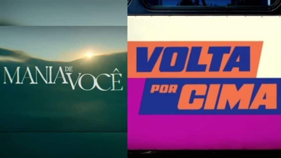 Fracasso de Mania de Você preocupa emissora diante de possível insucesso de Volta Por Cima (Fotos: Reprodução/ Globo/ Montagem TV Foco)