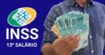 Logo do INSS, 13º salário e homem segurando notas de Real (Fotos: Reproduções / Internet / Canva)