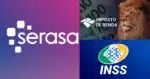 Serasa, imposto de renda e logo do INSS (Fotos: Reproduções / Internet)