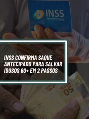INSS confirma saque antecipado para salvar idosos 60+ em 2 passos