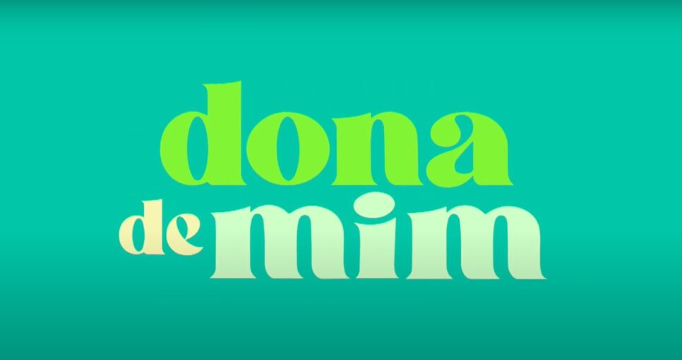 Dona de Mim: Resumo dos principais acontecimentos do capítulo da sua novela das 19h (Foto: Reprodução/ TV Globo)