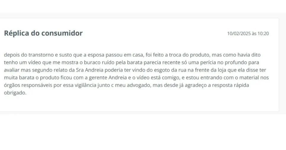 Cliente agradeceu o atendimento mas afirmou que entraria com medidas legais (Foto Reprodução/Reclame Aqui)