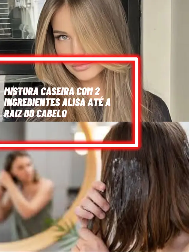 Mistura caseira com 2 ingredientes alisa até a raiz do cabelo