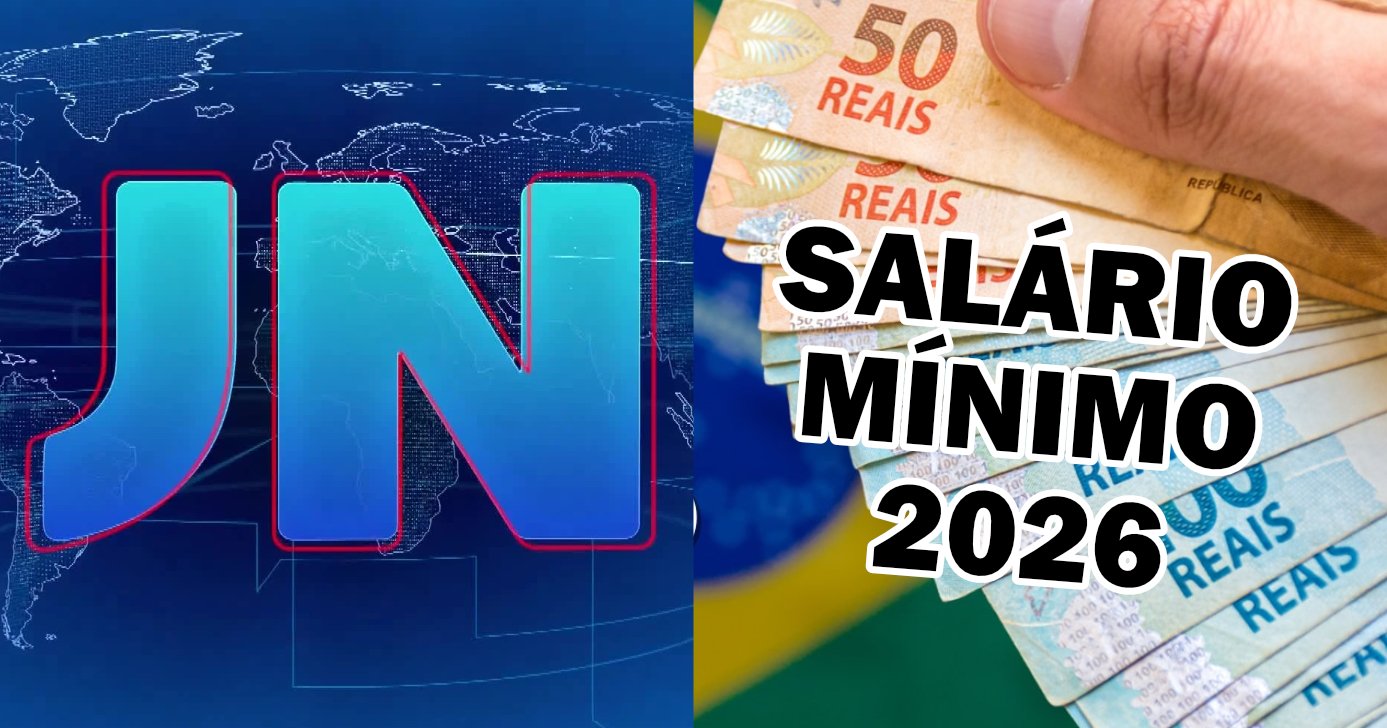 Jornal Nacional - Salário Mínimo 2026 (Foto: Reprodução)