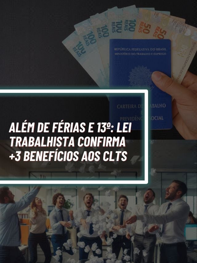 Além de férias e 13º: Lei trabalhista confirma +3 benefícios aos CLTs